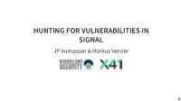 HUNTING for VULNERABILITIES in SIGNAL JP Aumasson & Markus Vervier