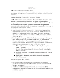 DBMS Notes: Data: Raw Facts and Figures Are Termed As Data. Information: Processed Data Which Is Meaningful and Is Delivered On