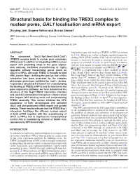 Structural Basis for Binding the TREX2 Complex to Nuclear Pores, GAL1 Localisation and Mrna Export Divyang Jani, Eugene Valkov and Murray Stewart*