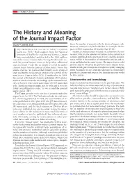 The History and Meaning of the Journal Impact Factor Eugene Garfield, Phd Duces the Number of Journals with the Identical Impact Rank