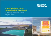 Land Reform for a Sustainable Scotland a Briefing Paper for Msps August 2021 Introduction