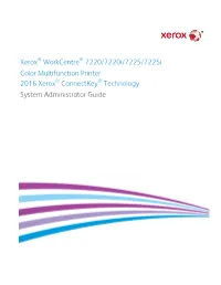 Xerox® Workcentre® 7220/7220I/7225/7225I Color Multifunction Printer 2016 Xerox® Connectkey® Technology System Administrator Guide