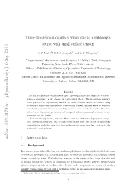 Three-Dimensional Capillary Waves Due to a Submerged Source with Small Surface Tension