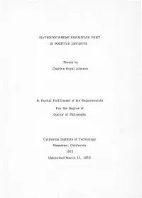 MATRICES WHOSE HERMITIAN PART IS POSITIVE DEFINITE Thesis by Charles Royal Johnson in Partial Fulfillment of the Requirements Fo