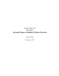 Course Notes for EE 87021 Advanced Topics in Random Wireless Networks