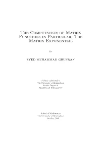 The Computation of Matrix Function in Particular the Matrix Expotential