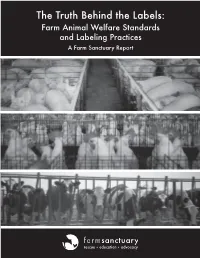 The Truth Behind the Labels: Farm Animal Welfare Standards and Labeling Practices a Farm Sanctuary Report Table of Contents