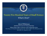 Twenty Five Hundred Years of Small Science What’S Next?