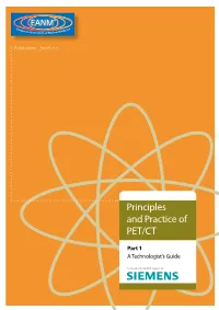 Principles and Practice of PET/CT Part 1 a Technologist’S Guide