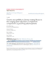 Genetic Susceptibility to Chronic Wasting Disease in Free-Ranging White-Tailed Deer: Complement Component C1q and Prnp Polymorphisms Julie A