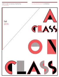 Fall 2018 a CLASS O N CLASS DSA-LA’S Political Education Committee Is Proud to Present a Class on Class