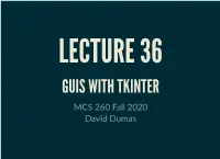 GUIS with TKINTER MCS 260 Fall 2020 David Dumas
