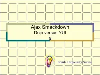 Ajax Smackdown Dojo Versus YUI