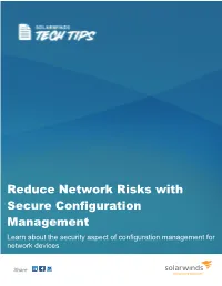 Reduce Network Risks with Secure Configuration Management Learn About the Security Aspect of Configuration Management for Network Devices