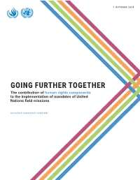 GOING FURTHER TOGETHER the Contribution of Human Rights Components to the Implementation of Mandates of United Nations Field Missions