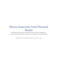 Illinois Statewide Travel Demand Model BEST PRACTICES for STATEWIDE MODEL DEVELOPMENT in COLLABORATION with LOCHMUELLER GROUP and CDM SMITH