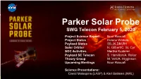 Parker Solar Probe SWG Telecon February 5, 2020 Project Science Report Nour Raouafi Project Status Helene Winters Payload Status SB,JK,DM,RH Solar Orbiter H