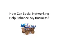 How Can Social Networking Help Enhance My Business? Presented By