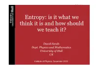 Entropy: Is It What We Think It Is and How Should We Teach It?