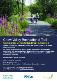 Chew Valley Recreational Trail Community Consultation Drop-In Session There Is a Proposal to Create a Traffic-Free Walking and Cycling Route Around Chew Valley Lake