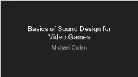 Basics of Sound Design for Video Games Michael Cullen About Me