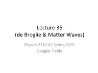 Lecture 35 (De Broglie & Matter Waves)