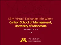 SBM Virtual Exchange Info Week: Carlson School of Management, University of Minnesota Minneapolis, MN USA Semester Exchange Program Team