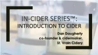 INTRODUCTION to CIDER Dan Daugherty Co-Founder & Cidermaker, St