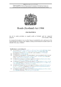 Roads (Scotland) Act 1984 Is up to Date with All Changes Known to Be in Force on Or Before 15 September 2021