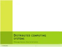 DISTRIBUTED COMPUTING SYSTEMS Message Queue; Data Serializa�On