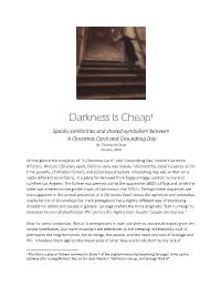 Darkness Is Cheap1 Spooky Similarities and Shared Symbolism Between a Christmas Carol and Groundhog Day By: Thomas M Ciesla January, 2018