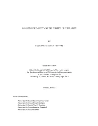 JACQUELINE KENNEDY and the POLITICS of POPULARITY by COURTNEY CAUDLE TRAVERS DISSERTATION Submitted in Partial Fulfillment of Th