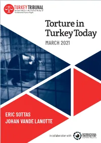 Torture in Turkey Today | March 2021 Page 4 Executive Summary Torture in Turkey Today by ERIC SOTTAS and JOHAN VANDE LANOTTE