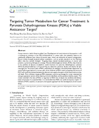 Is Pyruvate Dehydrogenase Kinases (Pdks) a Viable Anticancer Target? Wen Zhang, Shao-Lin Zhang, Xiaohui Hu, Kin Yip Tam 
