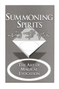 SUMMONING SPIRITS Now That We Have a Working Definition of What Magical Evocation Is, We Should Be Able to Illustrate What It Is Not Rather Simply