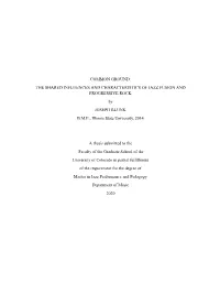 THE SHARED INFLUENCES and CHARACTERISTICS of JAZZ FUSION and PROGRESSIVE ROCK by JOSEPH BLUNK B.M.E., Illinois State University, 2014