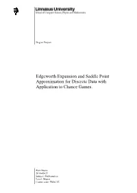Edgeworth Expansion and Saddle Point Approximation for Discrete Data with Application to Chance Games
