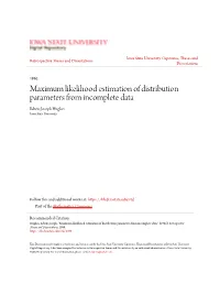 Maximum Likelihood Estimation of Distribution Parameters from Incomplete Data Edwin Joseph Hughes Iowa State University