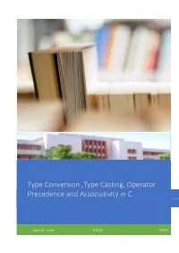Type Conversion ,Type Casting, Operator Precedence and Associativity in C