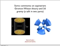Some Comments on Equivariant Gromov-Witten Theory and 3D Gravity (A Talk in Two Parts) This Theory Has Appeared in Various Interesting Contexts