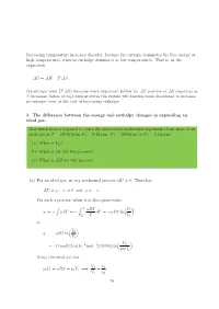 Increasing Temperature Increases Disorder, Because the Entropy Dominates the Free Energy at High Temperatures, Whereas Enthalpy Dominates at Low Temperatures