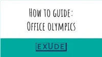Office Olympics a Fast, Affordable and Fun Way to Engage Your Employees! Getting Started