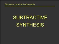 SUBTRACTIVE SYNTHESIS Introduction