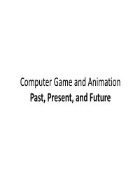 Computer Game and Animation Past, Present, and Future Computation‐Based