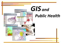 GIS and Public Health Geographic Information Systems (Giss) Concentrate on Combining Computer Mapping Capabilities with Database Management and Analysis Tools