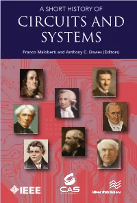 A SHORT HISTORY of CIRCUITS and SYSTEMS CIRCUITS a SHORT HISTORYA SHORT of CIRCUITS and SYSTEMS CIRCUITS and Franco Maloberti and Anthony C