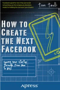 HOW to CREATE the NEXT FACEBOOK Seeing Your Startup Through, from Idea to IPO HOW to CREATE the NEXT FACEBOOK