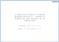 A Selection of Details from My Graduate Portfolio - Created to Display My Year Process As an ‘Exhibition’