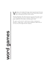 Vocabulary Can Be Reinforced by Using a Variety of Game Formats. Focus May Be Placed Upon Word Building, Spelling, Meaning, Soun