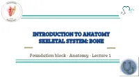 Introduction to Anatomy Skeletal System: Bone